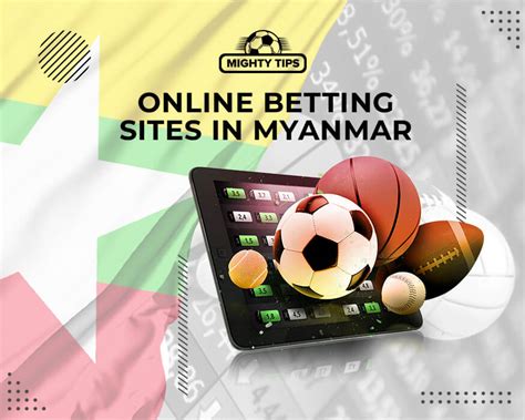 betting sites myanmar,myanmar online betting